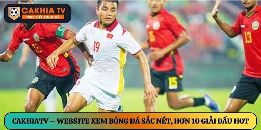 Cakhiatvttbd.com – Website xem bóng đá trực tuyến sắc nét, hơn 10 giải đấu hot
