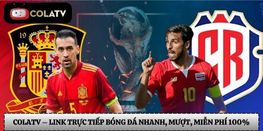 ColaTV – Link trực tiếp bóng đá nhanh, mượt, miễn phí 100%