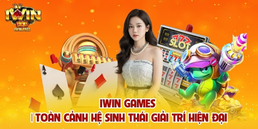 iWin Games | Toàn Cảnh Hệ Sinh Thái Giải Trí Hiện Đại