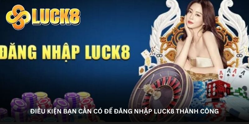 Hướng dẫn Đăng nhập Luck8 – Bước đầu để trải nghiệm trọn vẹn